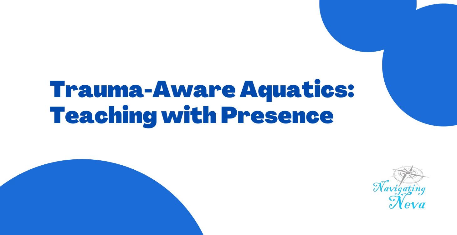 Trauma-Aware Aquatics: Teaching with Presence