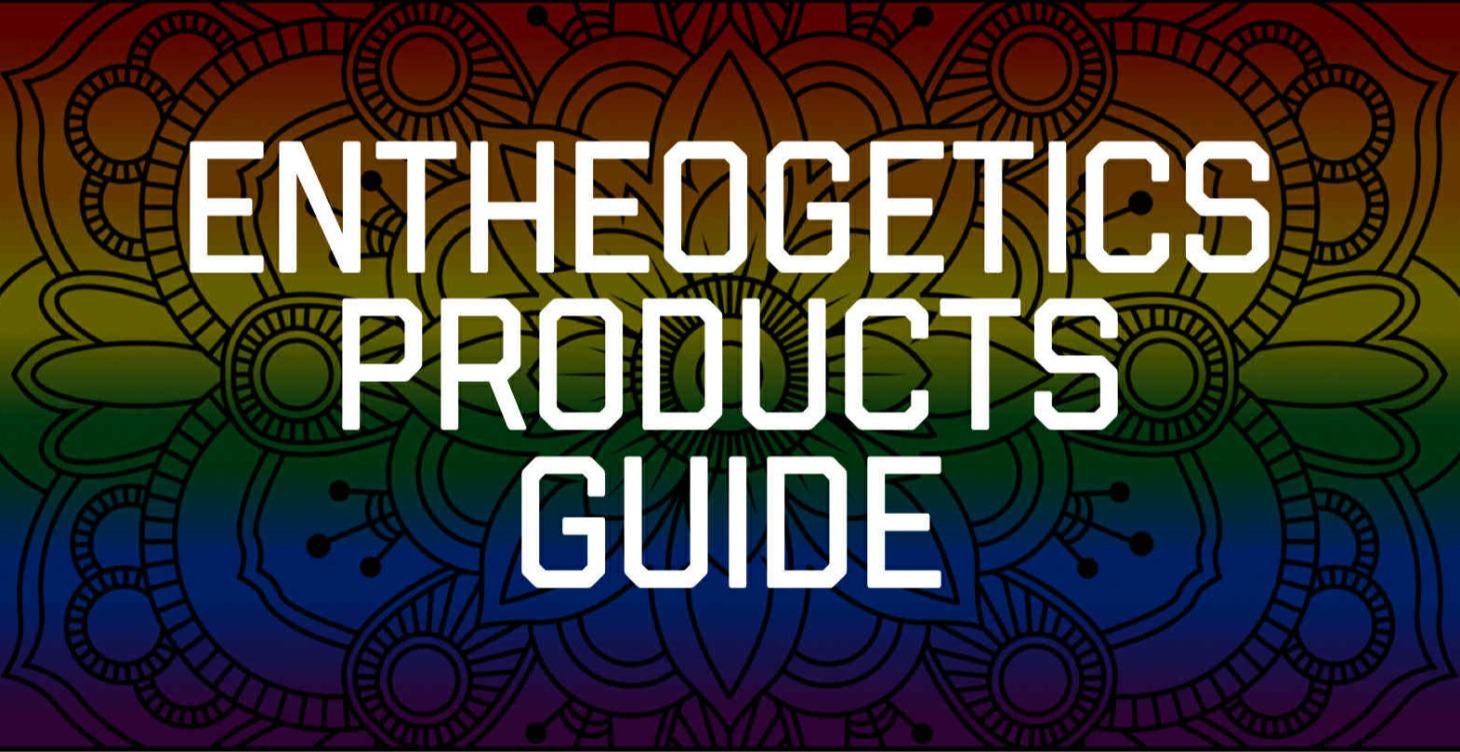 Entheogetics Products Guide