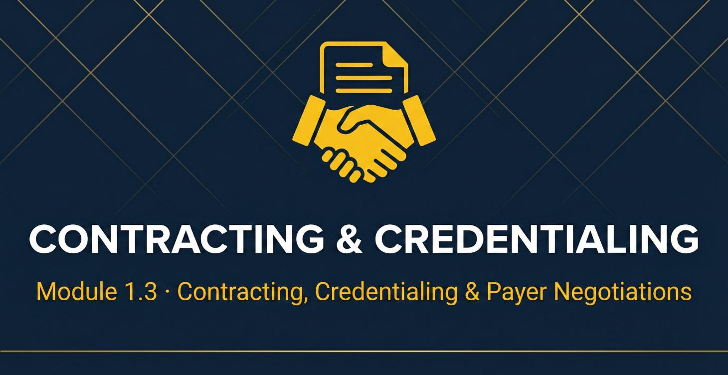 Module 1, Course 3: Credentialing & Contracting