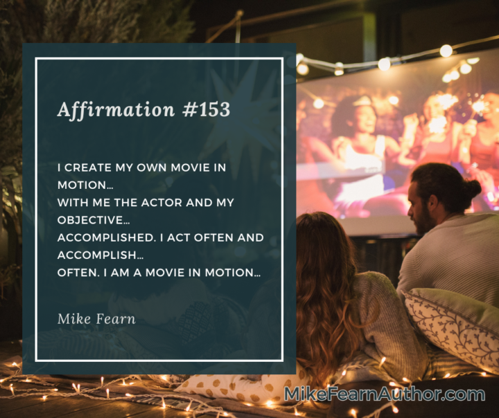 YOU ARE A MOVIE IN MOTION...