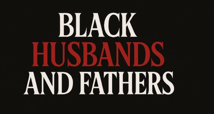 Black Husbands and Fathers 