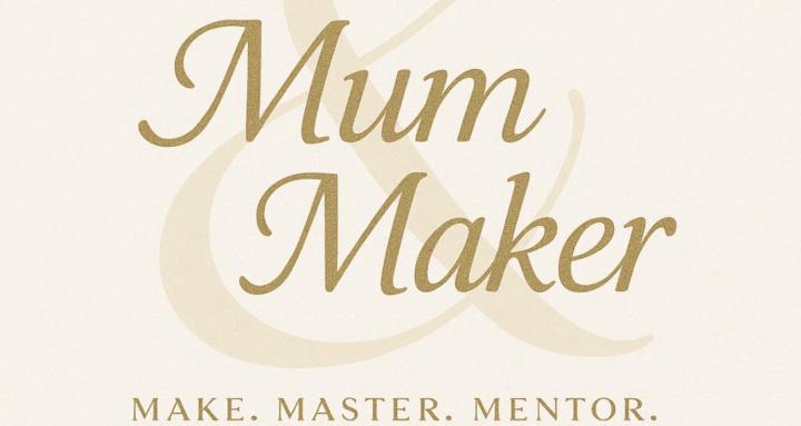 Mum and Maker