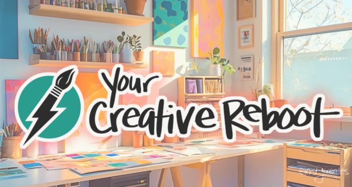 Your Creative Reboot