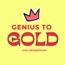 Genius To Gold Mini Membership