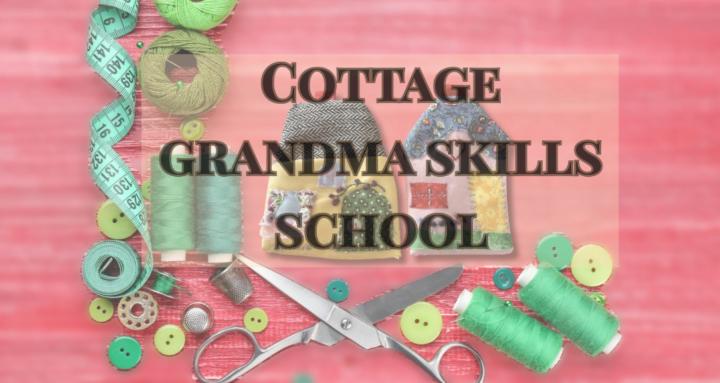 Cottage Grandma Skills School