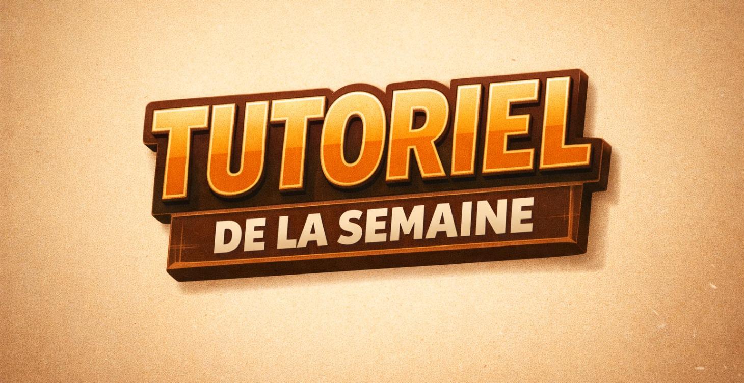 Tutoriel de la semaine