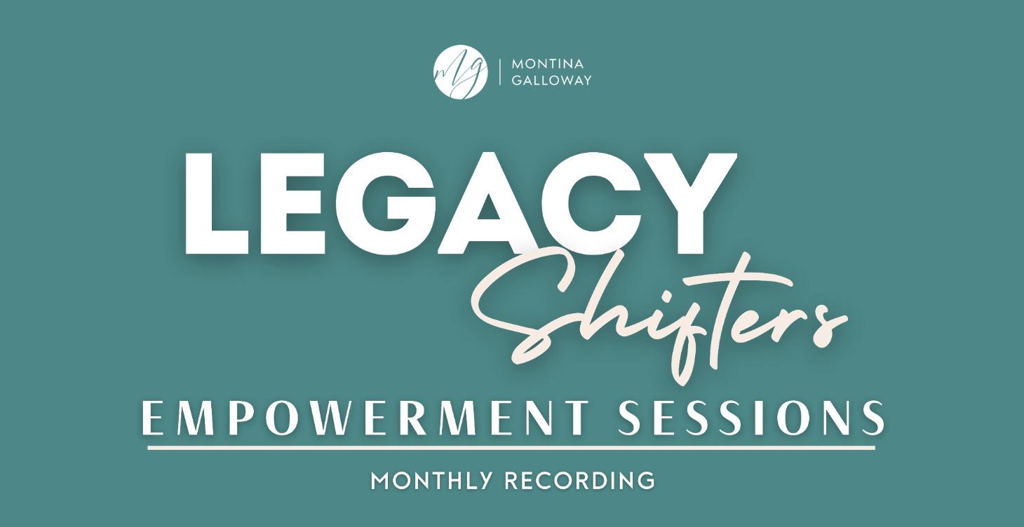 2026 Legacy Shifters Monthly Empowerment Sessions