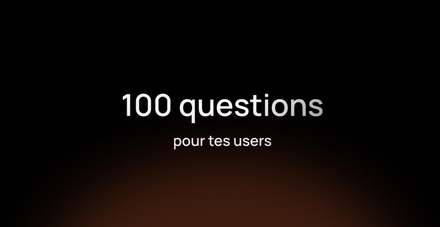 100 questions pour tes users