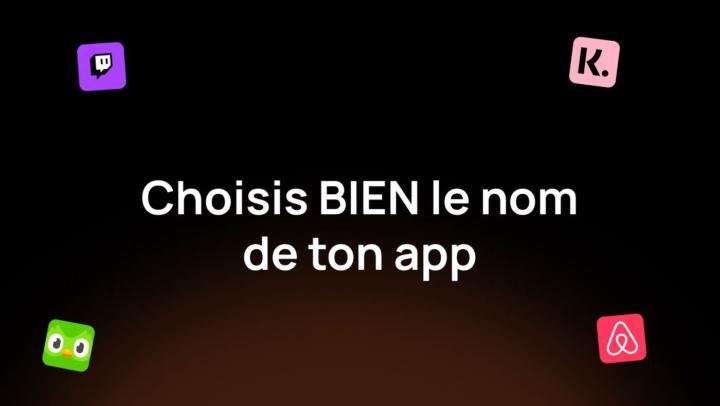 Choisi bien le nom de ton app !!! 😱