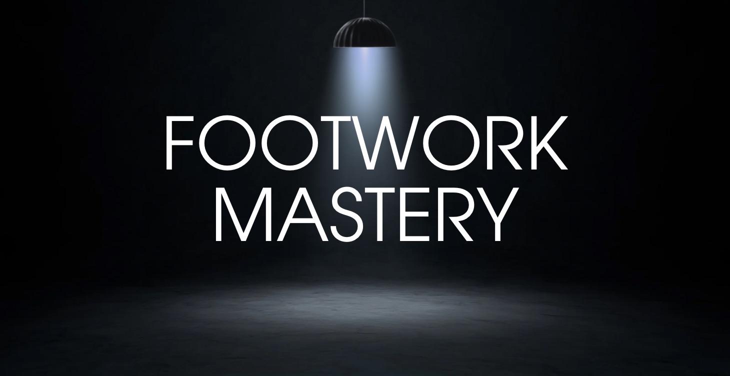 Footwork Mastery