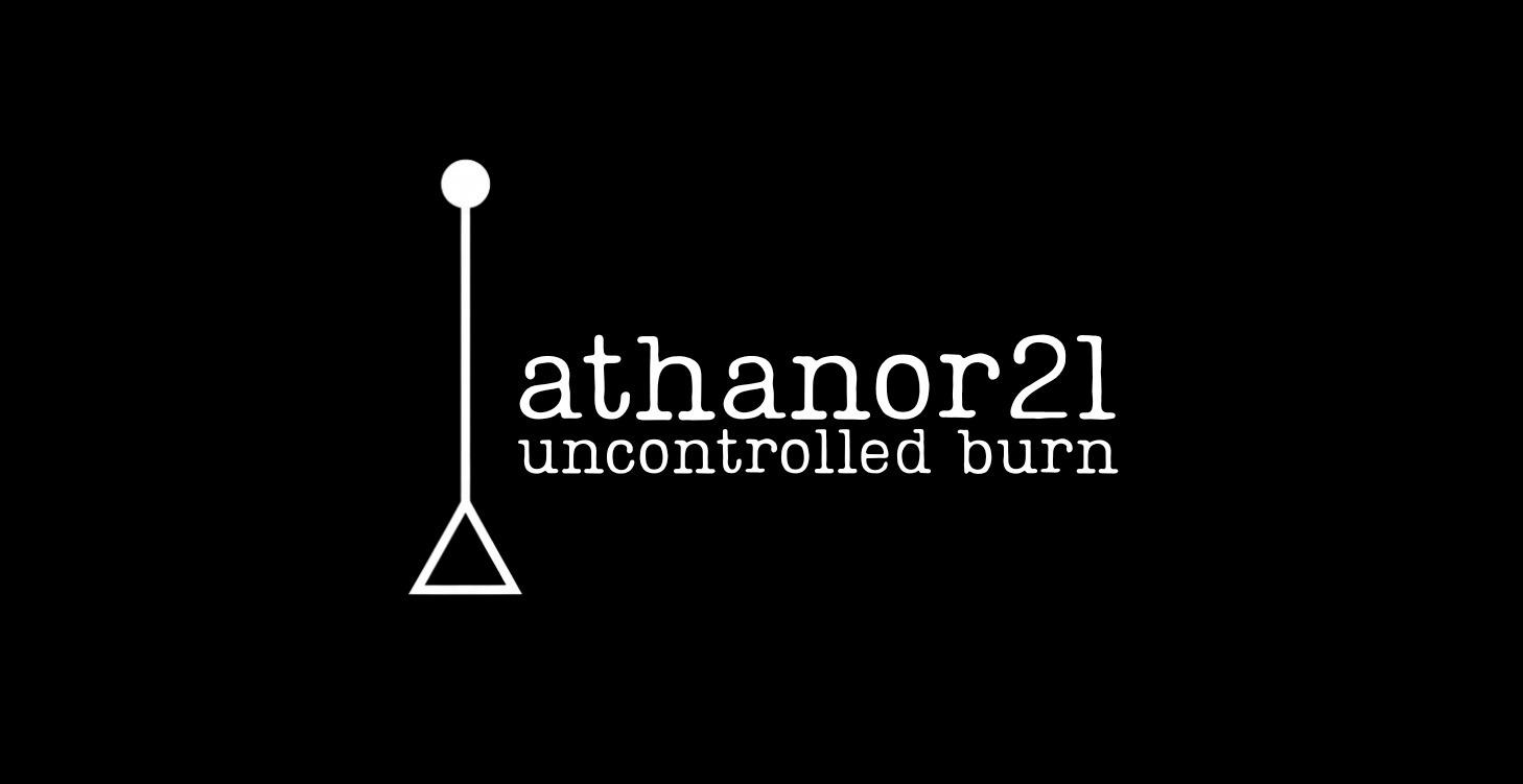 Athanor21 : Uncontrolled Burn