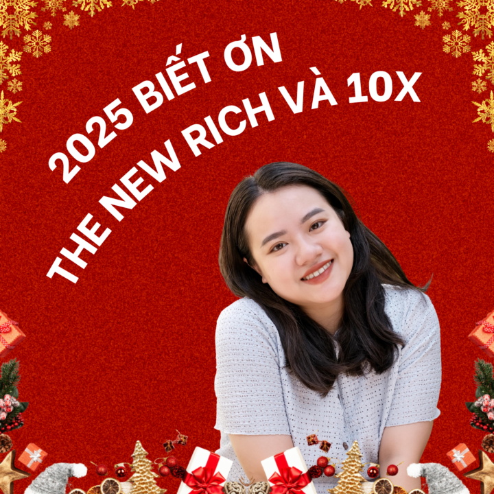 2025 BIẾT ƠN THE NEW RICH VÀ 10X