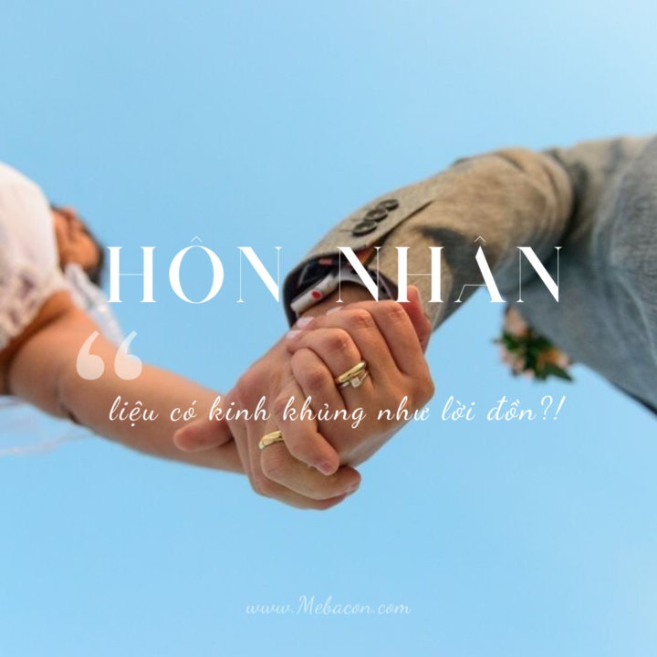HÔN NHÂN LIỆU CÓ KINH KHỦNG NHƯ LỜI ĐỒN?!