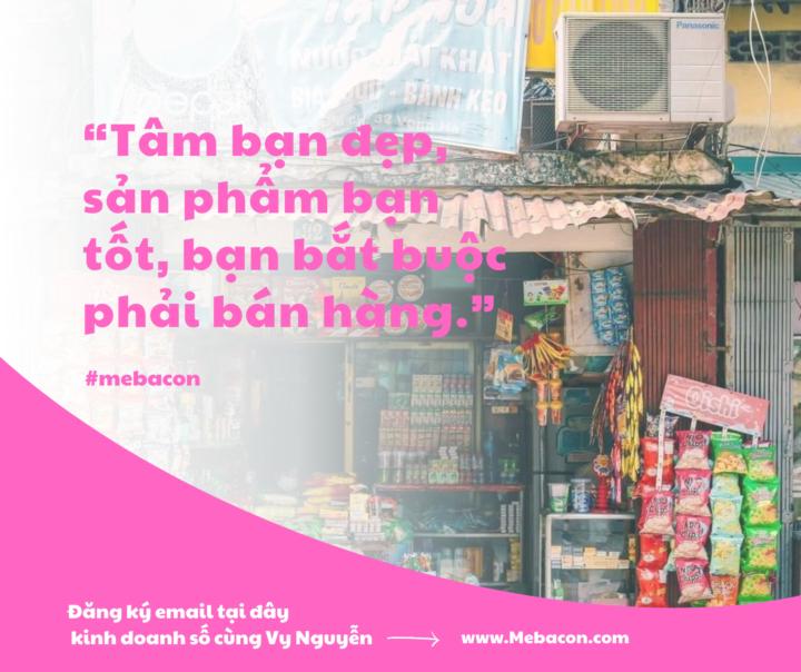 Tâm bạn đẹp, sản phẩm bạn tốt, bạn bắt buộc phải bán nó.