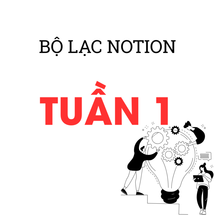 🔥 TUẦN 1 – BỘ LẠC NOTION CHÍNH THỨC HOẠT ĐỘNG