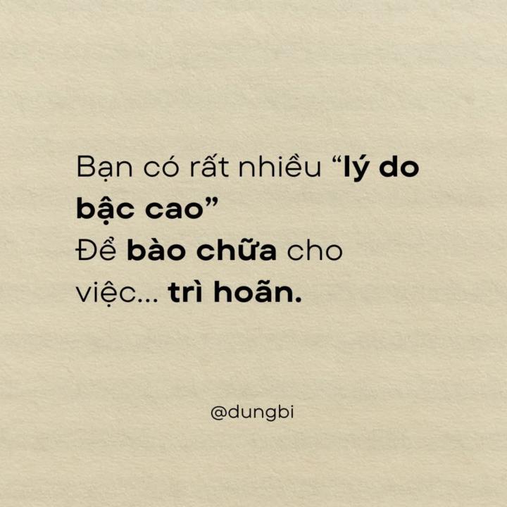 Bạn có rất nhiều “lý do bậc cao” để bào chữa cho việc… trì hoãn