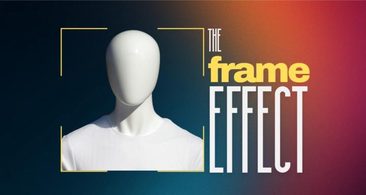 The Frame Effect