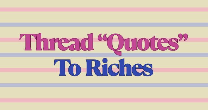 Thread Quotes to Riches