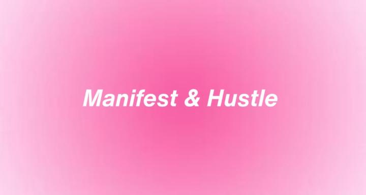 Manifest & Hustle