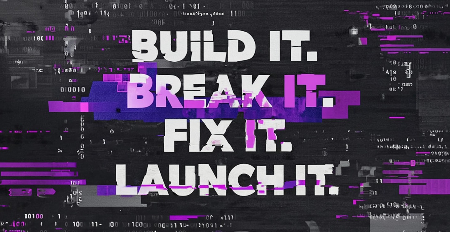 BUILD IT - BREAK IT - FIX IT - LAUNCH IT !
