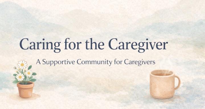 Caring For The Caregiver