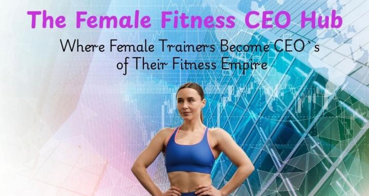 The Female Fitness CEO Hub