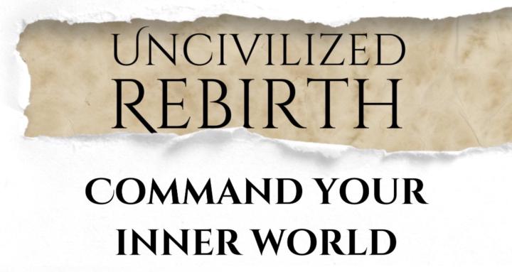 Uncivilized Rebirth