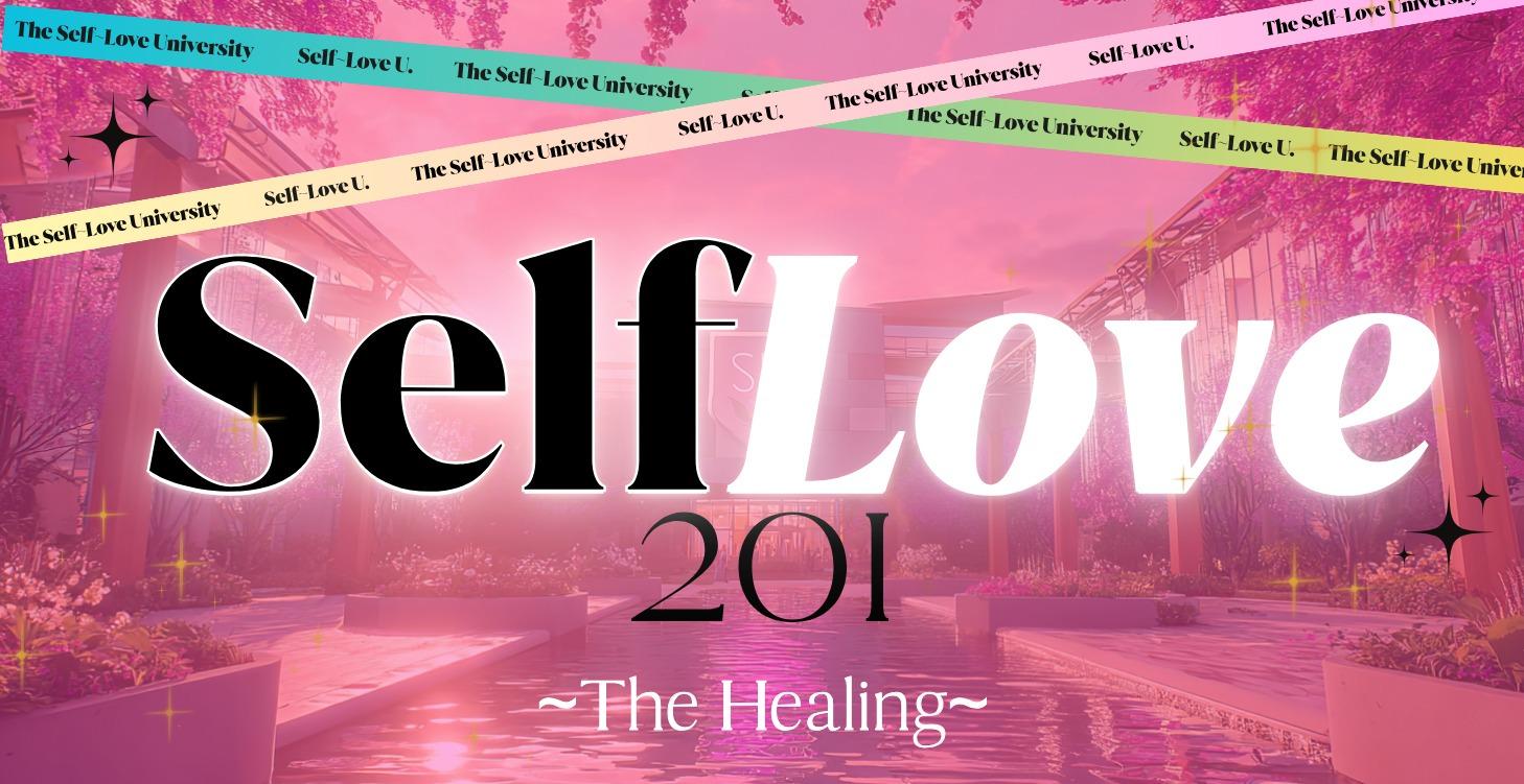 Self-Love 201 - The Healing Journey