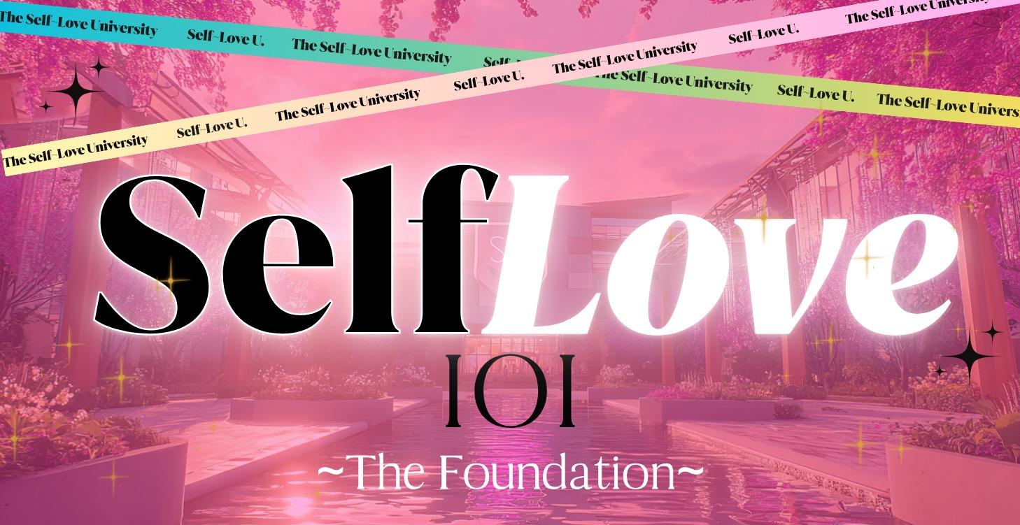 Self-Love 101 - The Foundation Journey