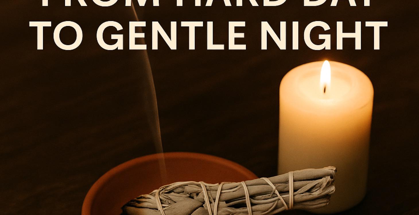 Evening Ritual:From Hard Day to Gentle Night”