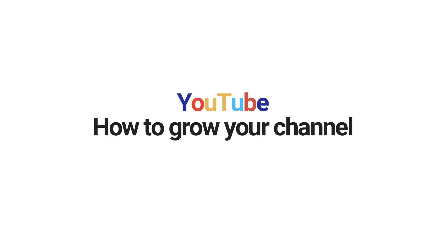 How to grow your YouTube channel