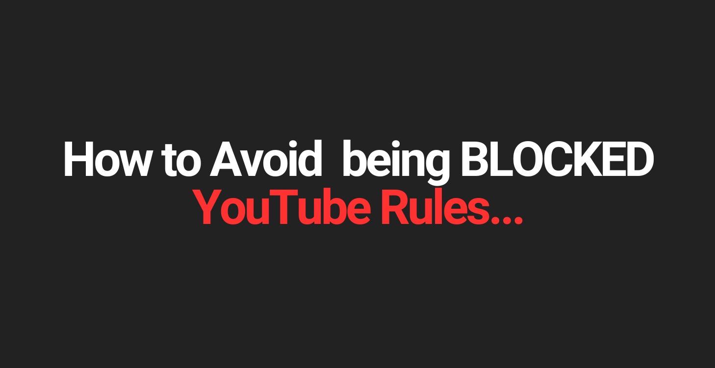 Don't be blocked by YouTube! Checkout their Rules!