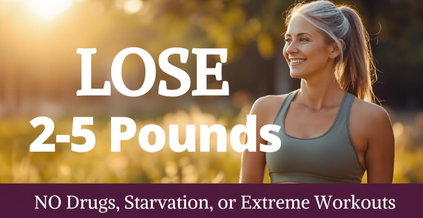 LOSE 2-5 POUNDS IN 7 DAYS