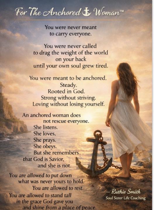 You were created to become anchored, not tossed about on the waves of Life. Love, Ruthie xo 