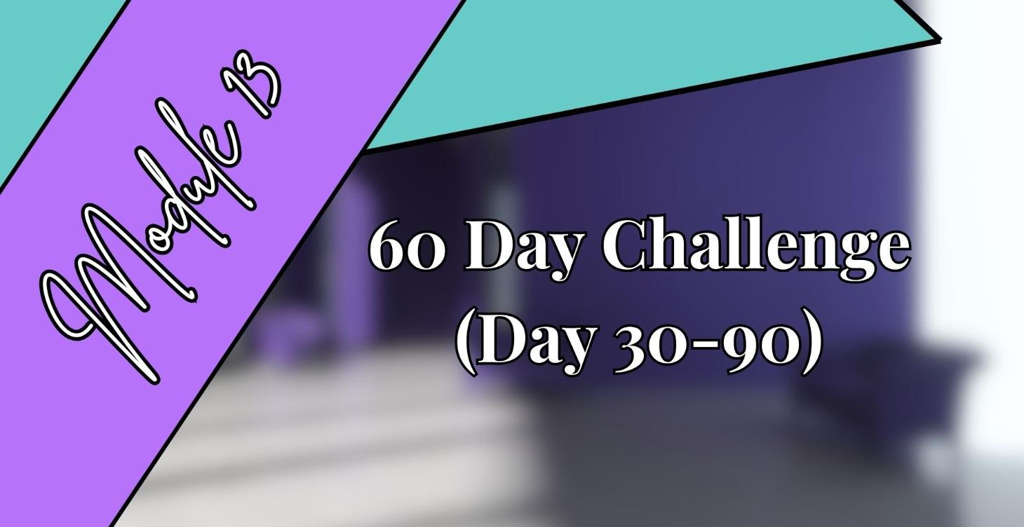 60 Day Challenge (Day 30-90)