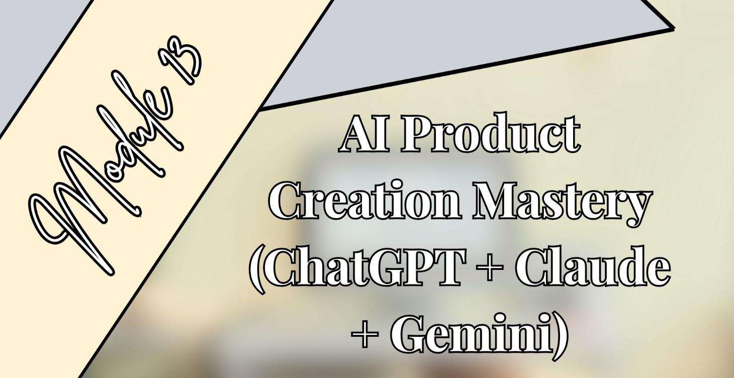 P. 3: M. 13 AI Product Creation Mastery