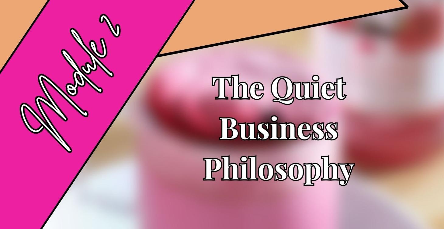 P. 1: M. 2 The Quiet Business Philosophy