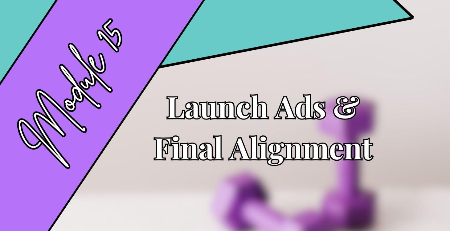 Launch, Ads & Final Alignment
