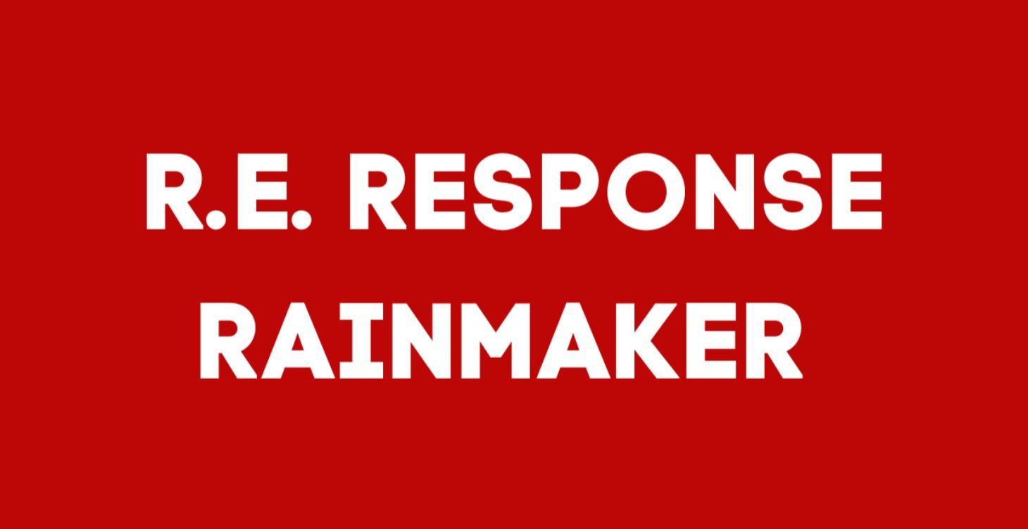 R.E. Response Rainmaker