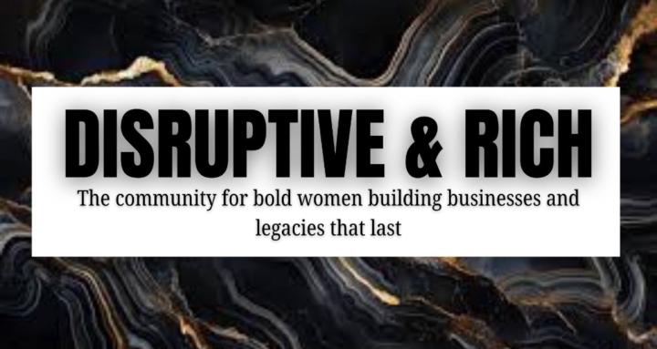 Disruptive & Rich