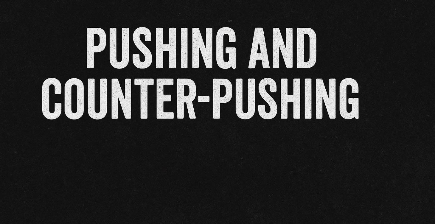 Pushing and counter pushing