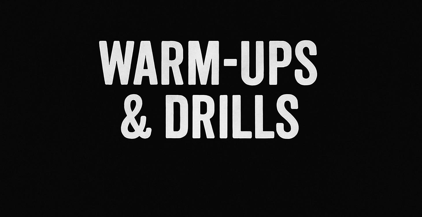 Warm ups & Drills