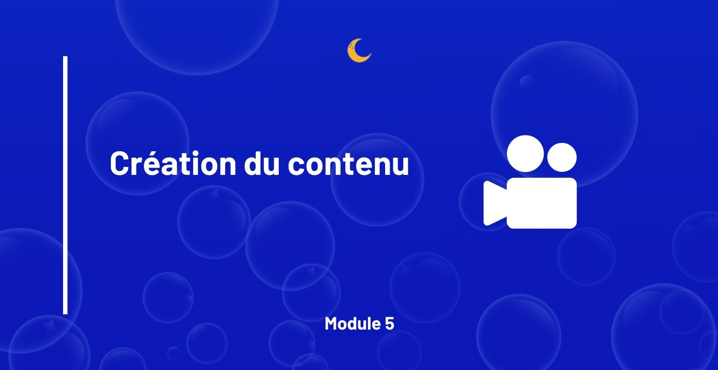 🎥 5. Création du Contenu
