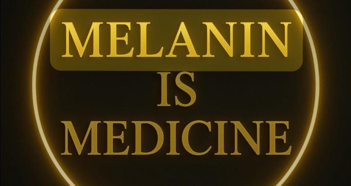 Melanin is Medicine