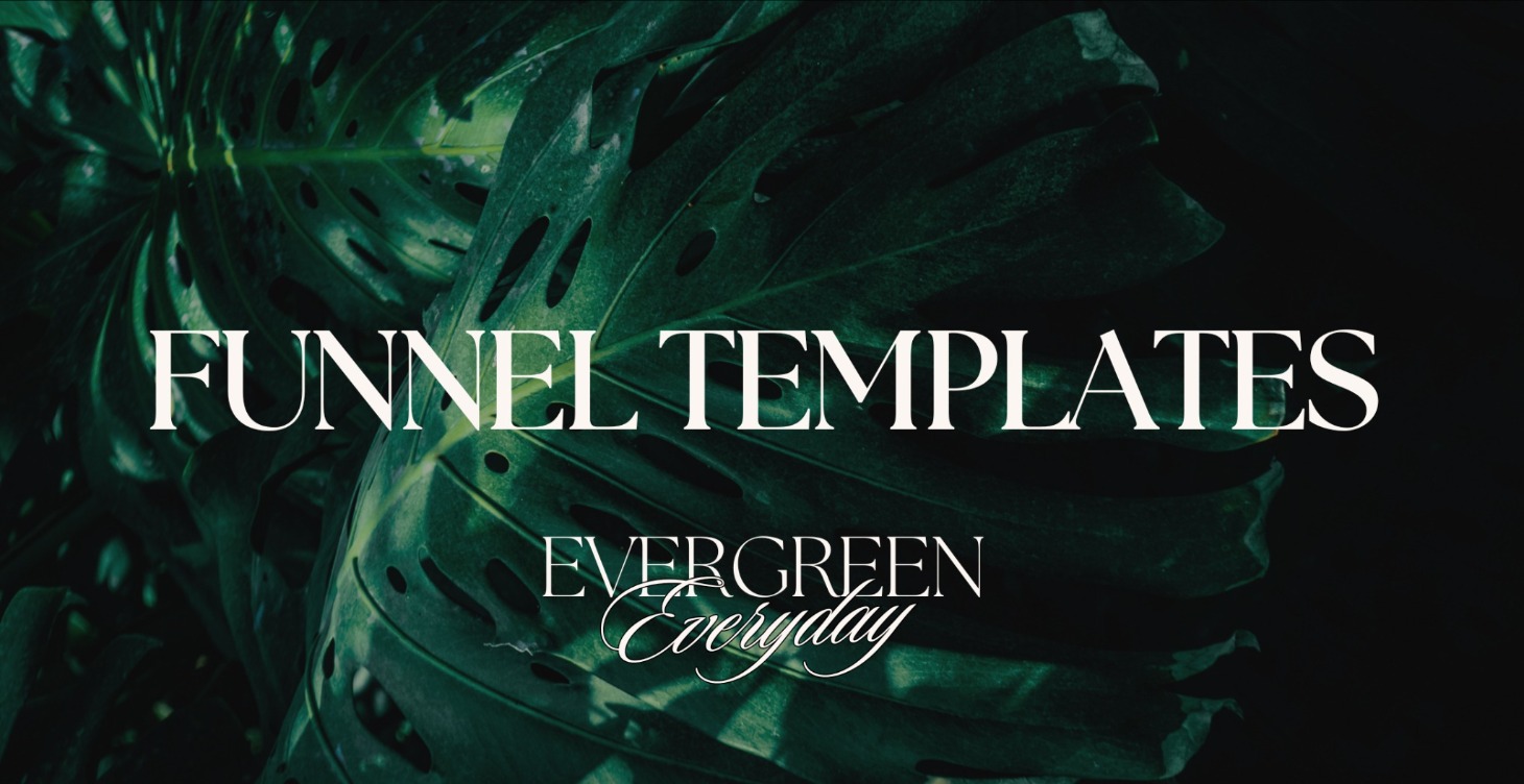 Funnel Templates [Evergreen Every Day]