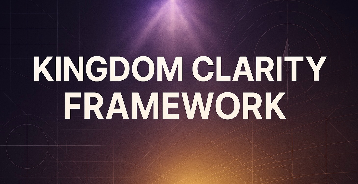 Kingdom Clarity Framework