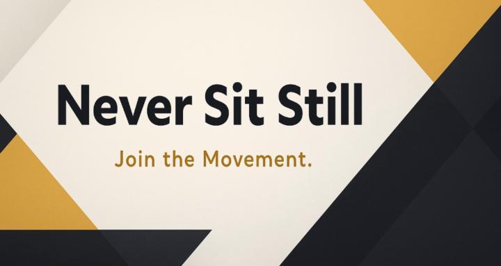 Never Sit Still