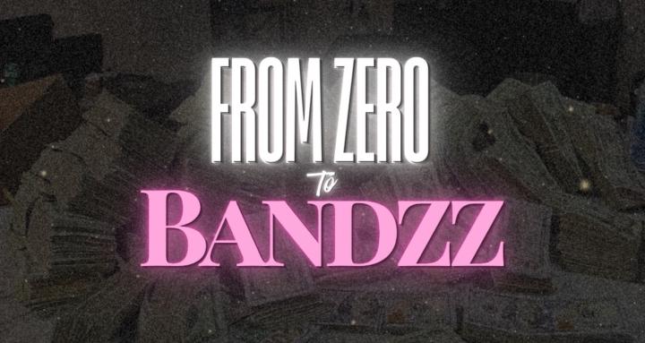 From ZERO To BANDZZ
