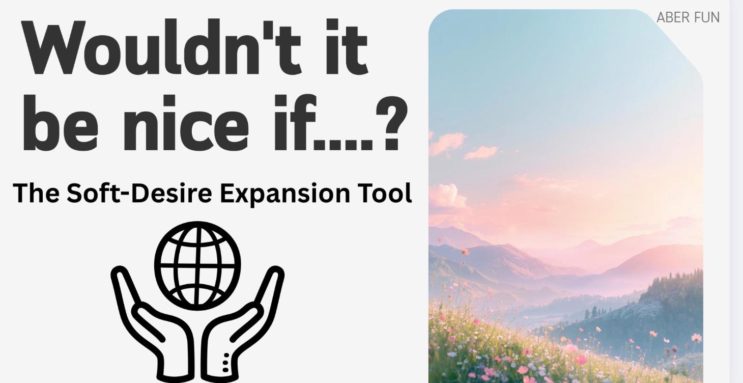 Wouldn’t It Be Nice If… Soft-Desire Expansion Tool