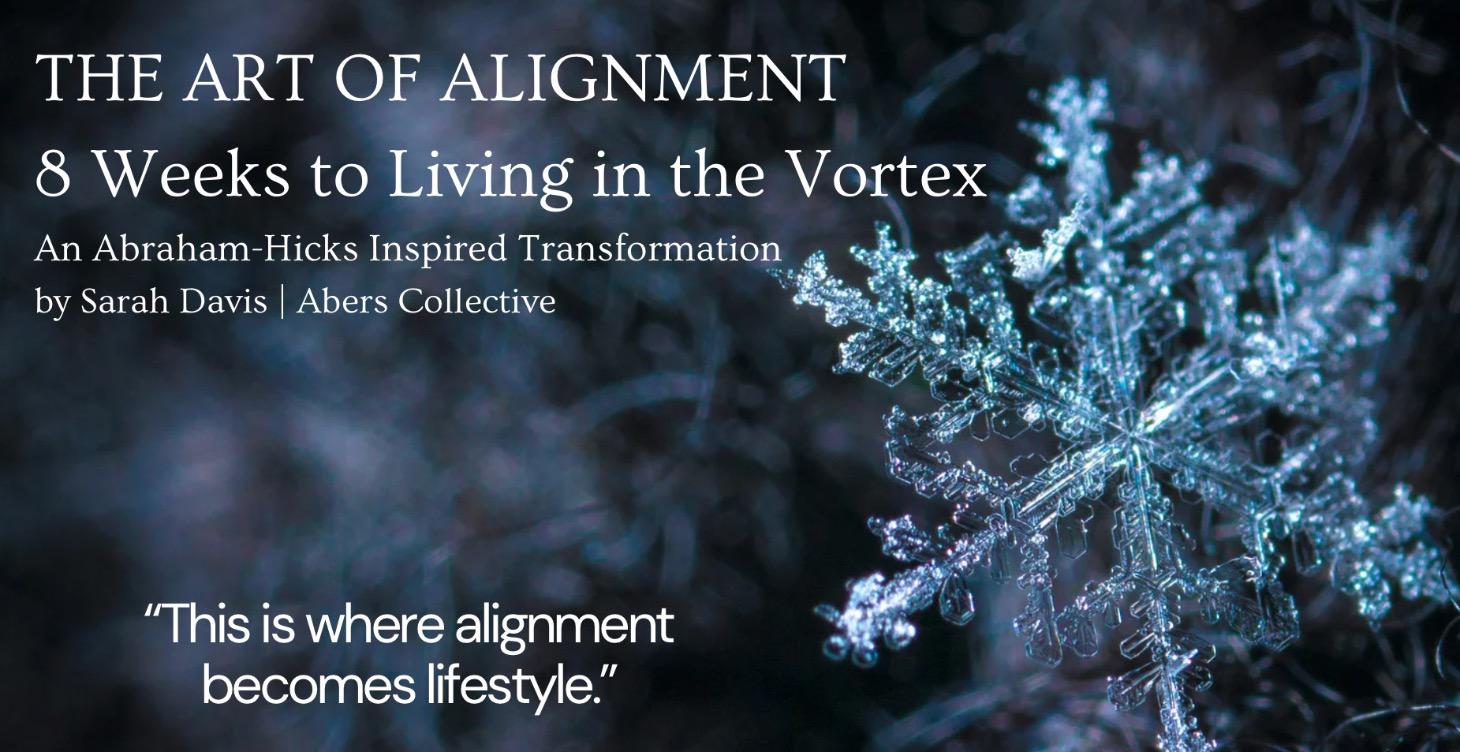 Art of Alignment: 8 Weeks to Living in the Vortex